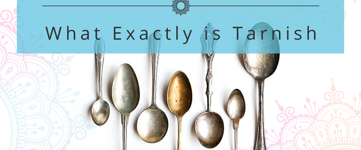 Tarnish: What Exactly is It