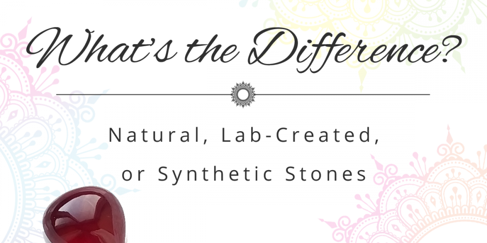 Natural, Lab-Created, or Synthetic Stones – What's the Difference?