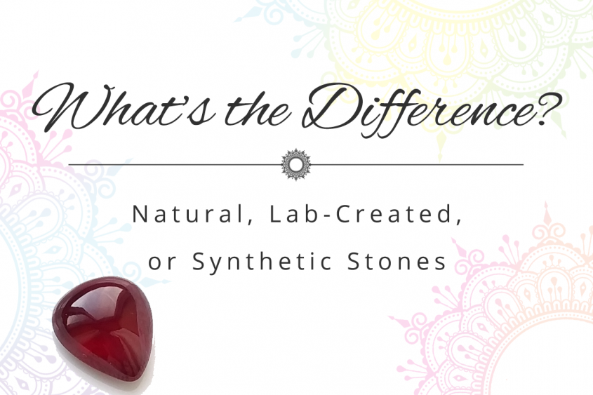 Natural, Lab-Created, or Synthetic Stones – What's the Difference?