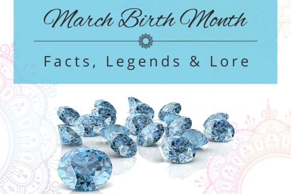 March Birth Month: Facts, Legend & Lore