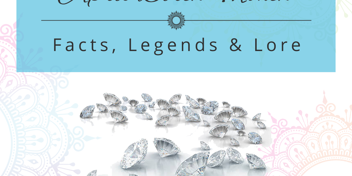 Image of diamonds with the text April birth month facts, legends and lore