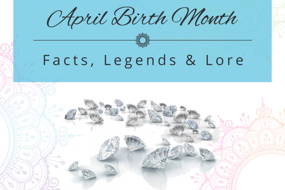 Image of diamonds with the text April birth month facts, legends and lore