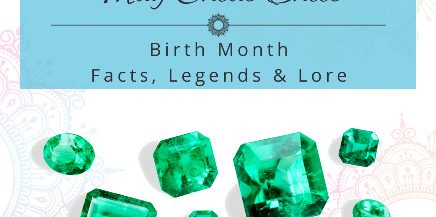 Image of emeralds with text above that reads May birth month facts legends and lore